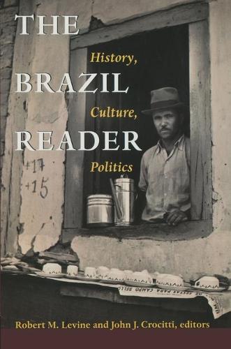The Brazil Reader: History, Culture, Politics - The Latin America Readers (Paperback)
