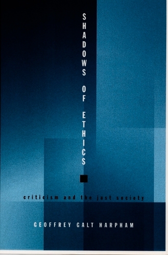 Shadows of Ethics: Criticism and the Just Society (Hardback)