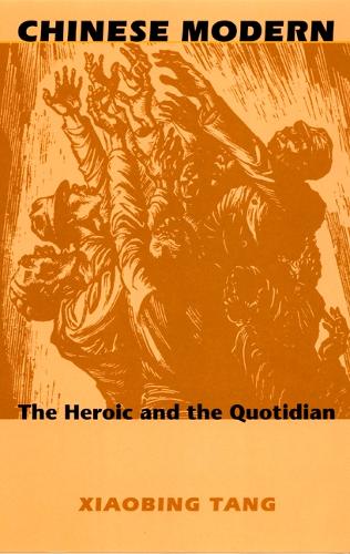 Chinese Modern: The Heroic and the Quotidian - Post-Contemporary Interventions (Hardback)