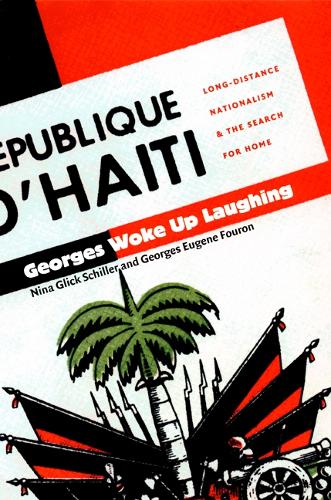 Georges Woke Up Laughing: Long-Distance Nationalism and the Search for Home - American Encounters/Global Interactions (Paperback)