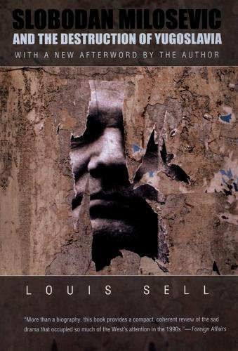 Slobodan Milosevic and the Destruction of Yugoslavia (Hardback)
