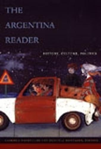 The Argentina Reader: History, Culture, Politics - The Latin America Readers (Hardback)