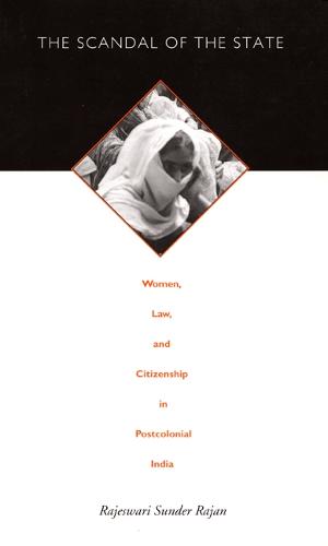 The Scandal of the State: Women, Law, and Citizenship in Postcolonial India - Next Wave: New Directions in Women's Studies (Hardback)