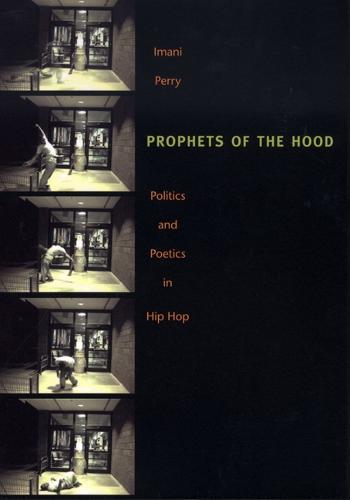 Prophets of the Hood: Politics and Poetics in Hip Hop (Paperback)