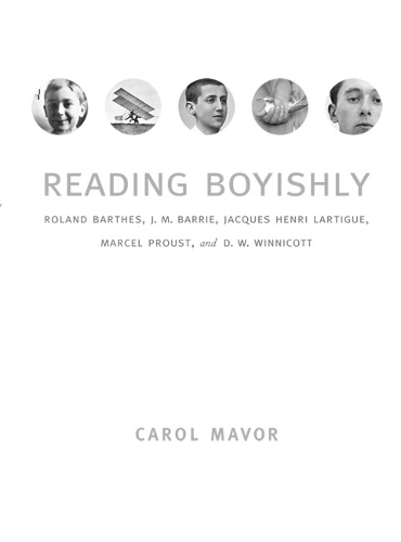 Reading Boyishly: Roland Barthes, J. M. Barrie, Jacques Henri Lartigue, Marcel Proust, and D. W. Winnicott (Paperback)