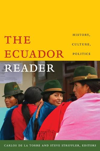 The Ecuador Reader: History, Culture, Politics - The Latin America Readers (Hardback)