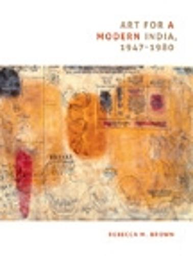 Art for a Modern India, 1947-1980 - Objects/Histories (Hardback)