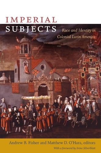 Imperial Subjects: Race and Identity in Colonial Latin America - Latin America Otherwise (Paperback)