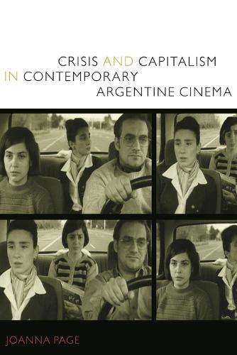 Crisis and Capitalism in Contemporary Argentine Cinema (Paperback)
