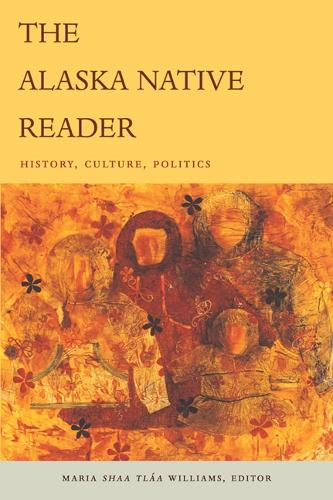 The Alaska Native Reader: History, Culture, Politics - The World Readers (Paperback)