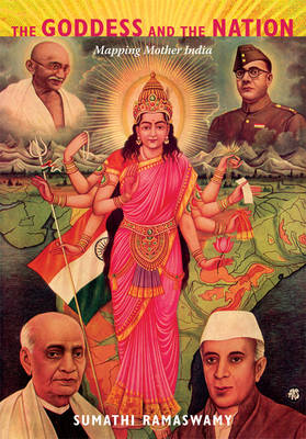 The Goddess and the Nation: Mapping Mother India (Hardback)