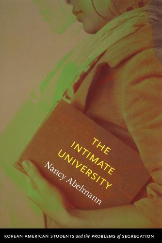 The Intimate University: Korean American Students and the Problems of Segregation (Paperback)