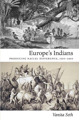 Europe's Indians: Producing Racial Difference, 1500-1900 - Politics, History, and Culture (Paperback)