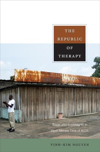 The Republic of Therapy: Triage and Sovereignty in West Africa's Time of AIDS - Body, Commodity, Text (Hardback)
