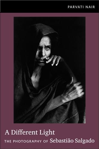 A Different Light: The Photography of Sebastiao Salgado (Paperback)