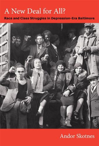 A New Deal for All?: Race and Class Struggles in Depression-Era Baltimore - Radical Perspectives (Paperback)
