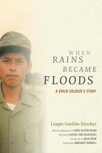 When Rains Became Floods: A Child Soldier's Story - Latin America in Translation (Hardback)