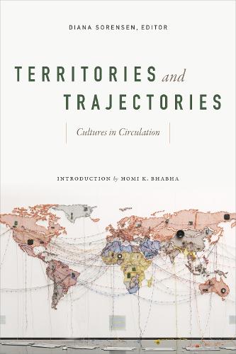 Territories and Trajectories: Cultures in Circulation (Hardback)