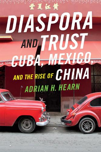 Diaspora and Trust: Cuba, Mexico, and the Rise of China (Paperback)