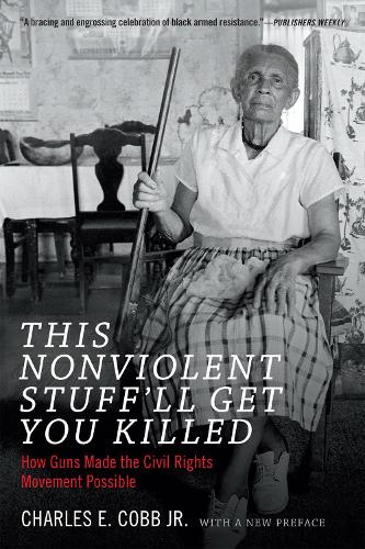 This Nonviolent Stuff'll Get You Killed - Charles E. Cobb