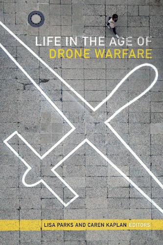 Life in the Age of Drone Warfare (Paperback)