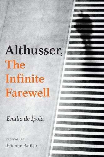 Althusser, The Infinite Farewell (Hardback)