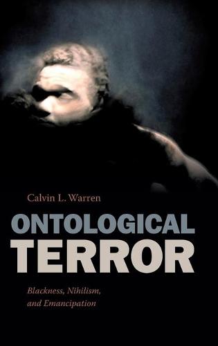 Ontological Terror: Blackness, Nihilism, and Emancipation (Hardback)