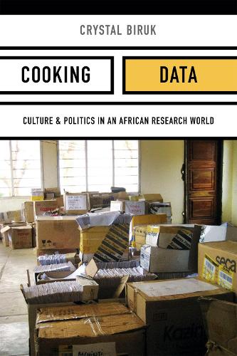 Cooking Data: Culture and Politics in an African Research World - Critical Global Health: Evidence, Efficacy, Ethnography (Paperback)