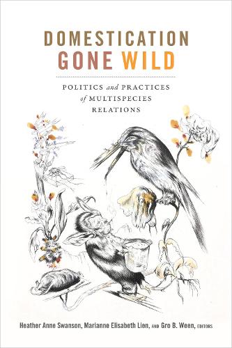 Domestication Gone Wild: Politics and Practices of Multispecies Relations (Paperback)