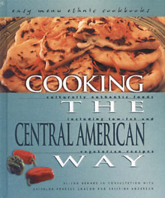Cooking The Central American Way: Easy Menu Ethnic Cookbooks (Hardback)