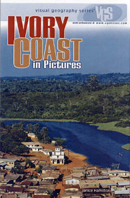 Ivory Coast in Pictures - Visual Geography S. (Hardback)