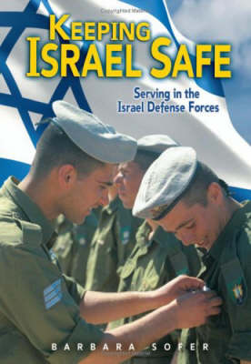 Keeping Israel Safe: Serving the Israel Defense Forces (Paperback)