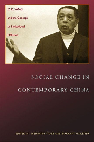 Social Change in Contemporary China: C. K. Yang and the Concept of Institutional Diffusion (Hardback)