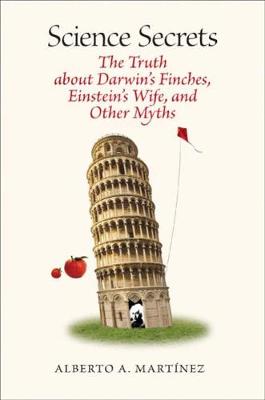 Science Secrets: The Truth about Darwin's Finches, Einstein's Wife and Other Myths (Paperback)