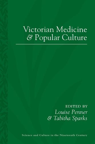 Victorian Medicine and Popular Culture - Science & Culture in the Nineteenth Century (Hardback)