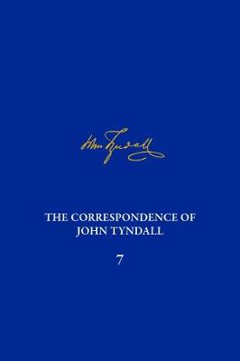 The Correspondence of John Tyndall, Volume 7: The Correspondence, March 1859-October 1862 - The Correspondence of John Tyndall (Hardback)