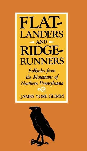 Flatlanders and Ridgerunners: Folk Tales from the Mountains of Northern Pennsylvania (Hardback)