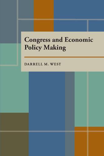 Congress and Economic Policymaking - Pitt Series in Policy & Institutional Studies (Paperback)