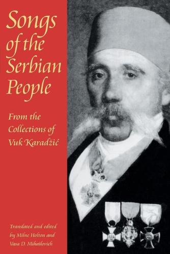 Songs of the Serbian People - Pitt Series in Russian and East European Studies (Paperback)