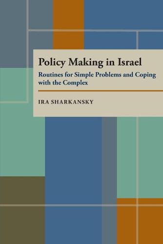 Policy Making in Israel: Routines for Simple Problems and Coping with the Complex - Pitt Series in Policy & Institutional Studies (Paperback)