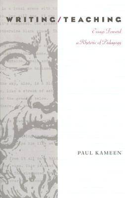 Writing/Teaching: Essays Toward a Rhetoric of Pedagogy - Pittsburgh Series in Composition, Literacy and Culture (Paperback)