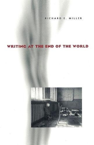 Writing at the End of the World - Pittsburgh Series in Composition, Literacy and Culture (Paperback)
