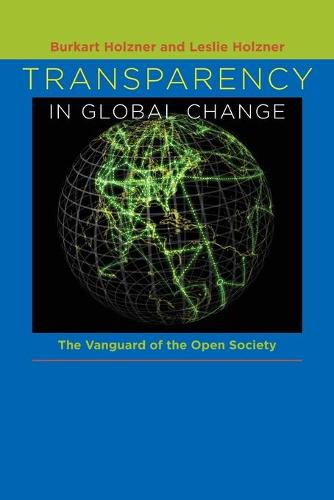 Transparency in Global Change: The Vanguard of the Open Society (Paperback)