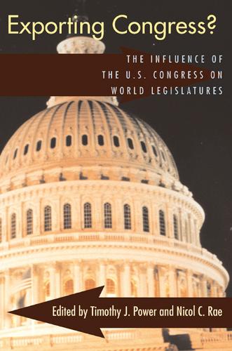 Exporting Congress?: The Influence of the U.S. Congress on World Legislatures (Paperback)
