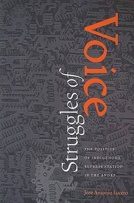 Struggles of Voice: The Politics of Indigenous Representation in the Andes - Pitt Latin American Series (Paperback)