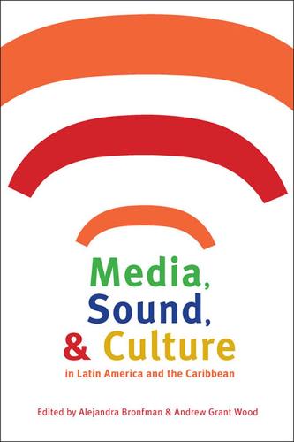 Media, Sound and Culture in Latin America and the Caribbean (Paperback)