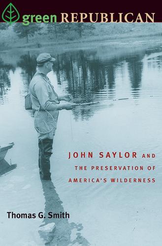 Green Republican: John Saylor and the Preservation of America's Wilderness (Paperback)