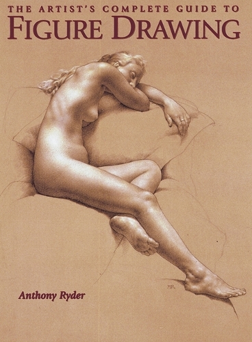 The Artist's Complete Guide To Figure Drawing (Paperback)