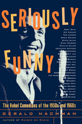 Seriously Funny: The Rebel Comedians of the 1950s and 1960s (Paperback)