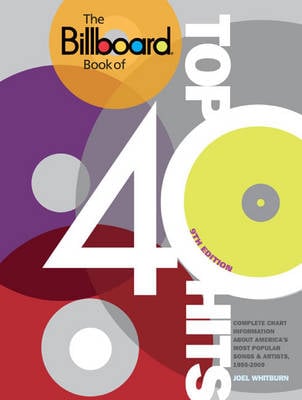 The Billboard Book of Top 40 Hits: Complete Chart Information About America's Most Popular Songs and Artists (Paperback)